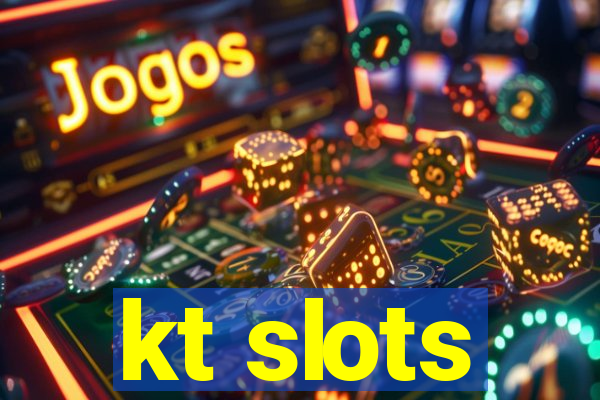 kt slots